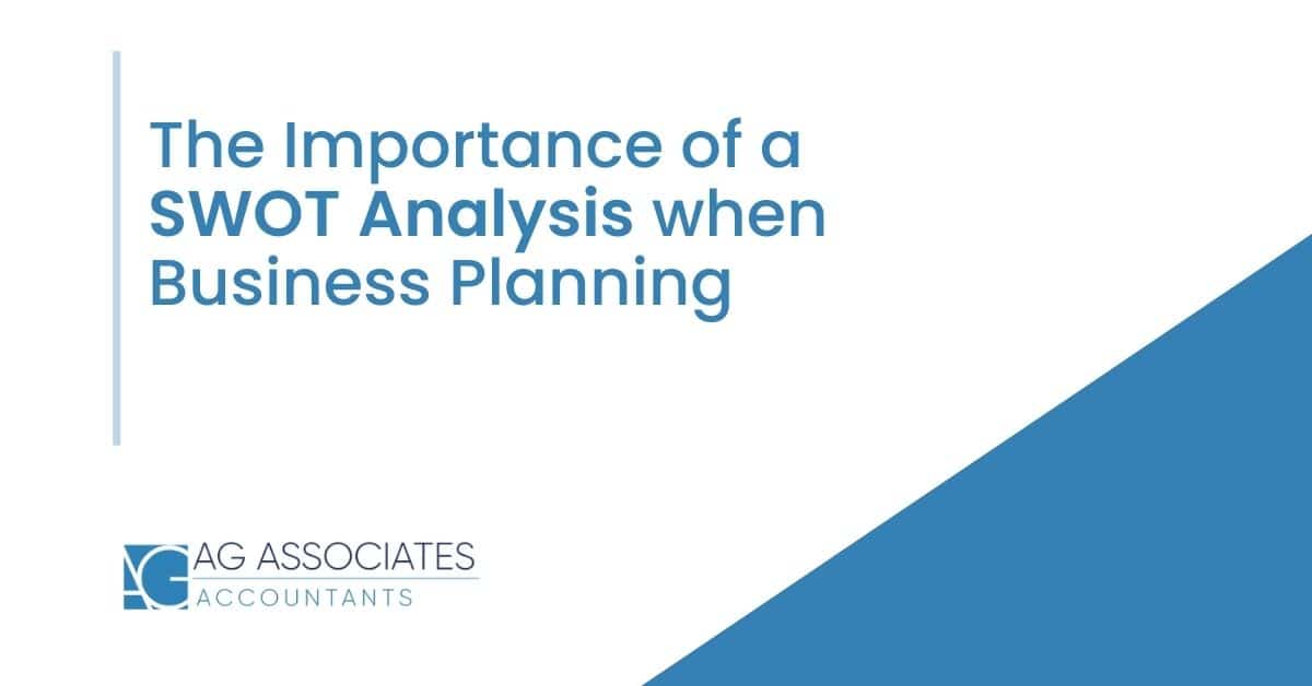 The Importance of SWOT Analysis when Busines Planning | AG Associates